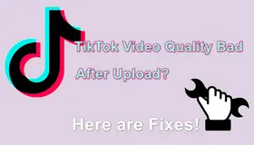 TikTok Video Quality Bad After Upload