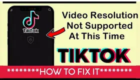 TikTok Video Resolution Not Supported