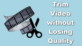 Trim Video without Losing Quality