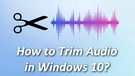 Trim Audio Windows 10