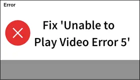 Fix Unable to Play Video Error 5