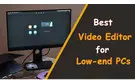 Best Video Editor for Low-end PCs 