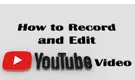 Record and Edit YouTube Videos
