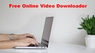 Free Online Video Downloader