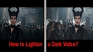 Brighten Dark Videos