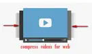 Compress Videos for Web