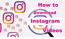 How to Download Instagram Videos