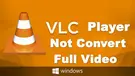VLC Convert Part of Video