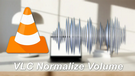 Normalize Volume in VLC