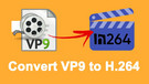 Convert VP9 to H.264