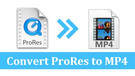Convert ProRes to MP4