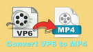 Convert VP6 to MP4