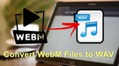 Convert WebM to WAV