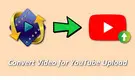 Convert Video to YouTube Format