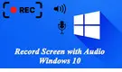 Record Screen with Audio on Windows 10