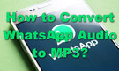 Convert WhatsApp Audio to MP3