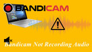 Bandicam Not Recording Audio