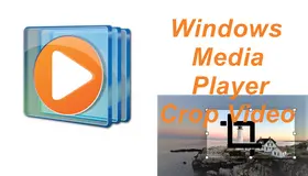 Windows Media Player Crop Video