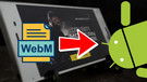 Play WebM Files on Android