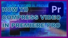 Compress Video in Premiere Pro