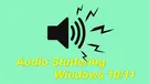 Audio Stuttering Windows10/11