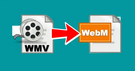 Convert WMV to WebM