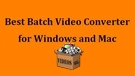 Batch Video Converter