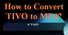 Convert TIVO to MP4