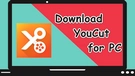 YouCut Video Editor for PC
