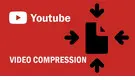 Compress Video for YouTube