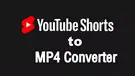 YouTube Shorts to MP4