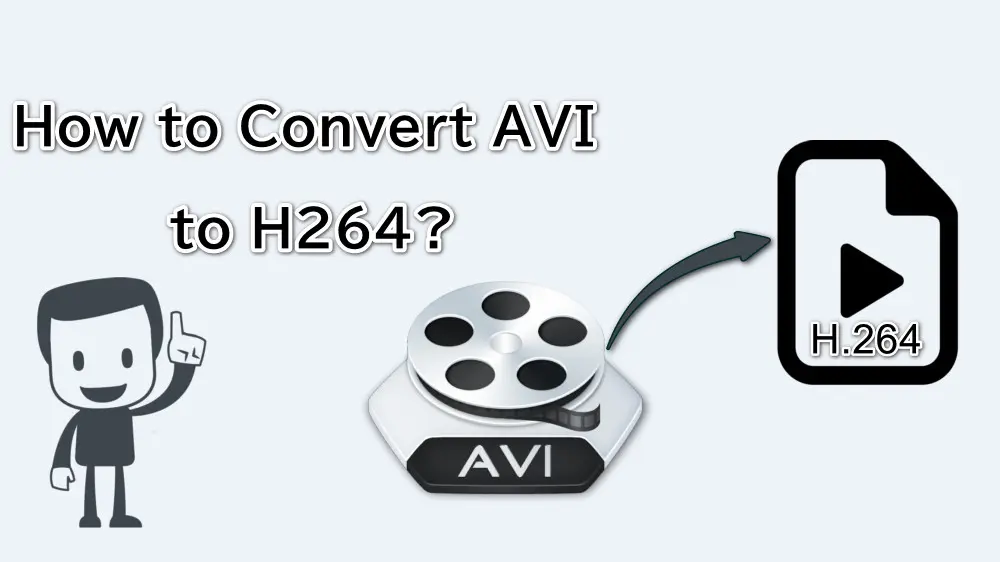 How to Convert AVI to H264 Fast and Easily?