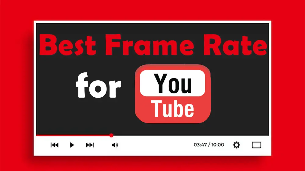 A Comprehensive Guide to Choose the Best Frame Rate for YouTube Videos