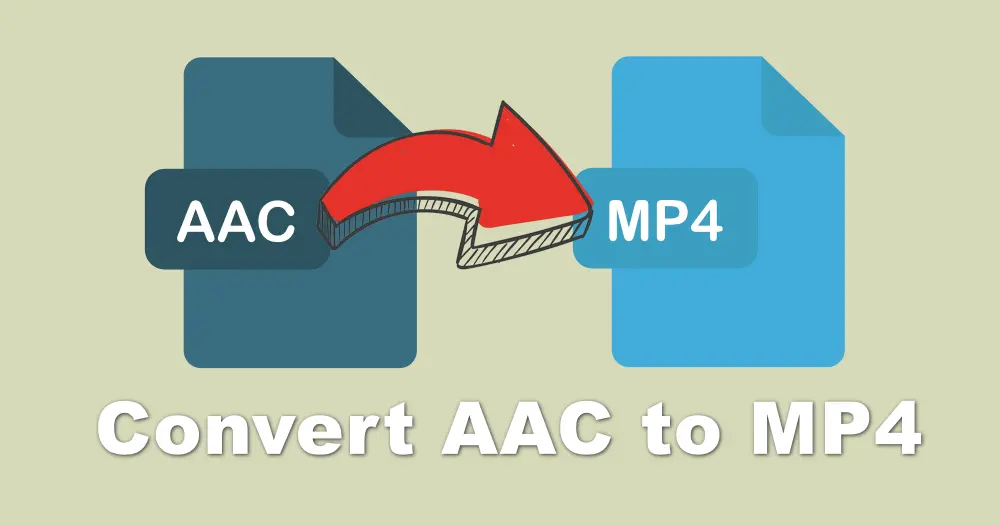 How to Convert AAC to MP4 Handily?