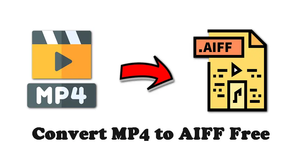 How to Convert MP4 to AIFF Free and Easily?