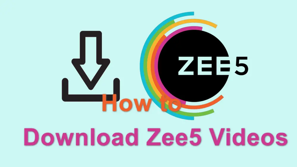 How to Download Zee5 Videos for Offline Viewing? 2024