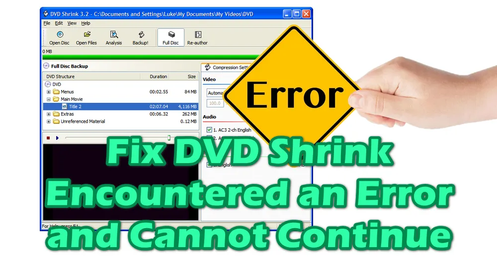How to Fix DVD Shrink Encountered an Error and Cannot Continue?
