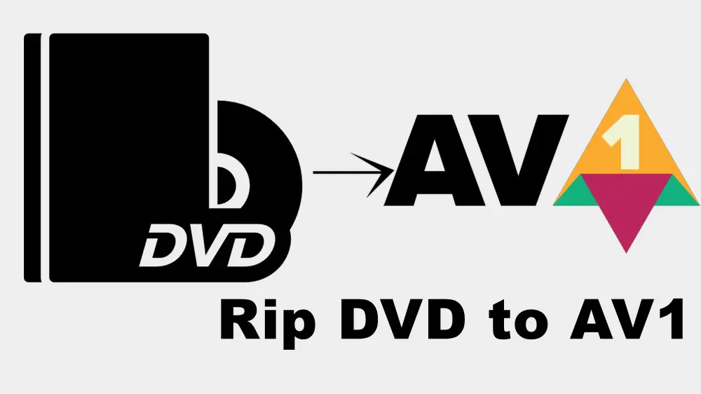 How to Rip DVD to AV1 Video on Windows Easily?