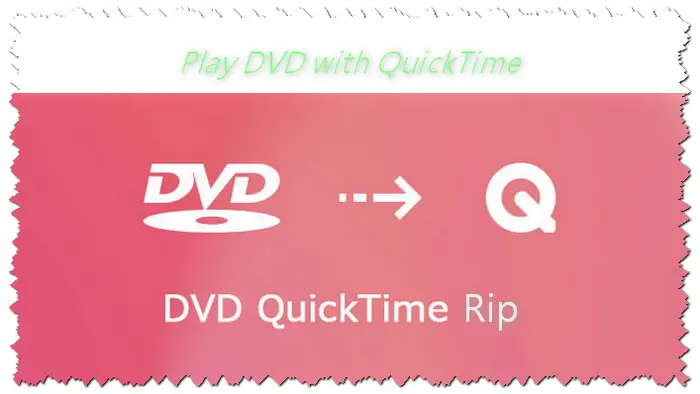 How to Convert DVD to QuickTime Movie File for Playback?