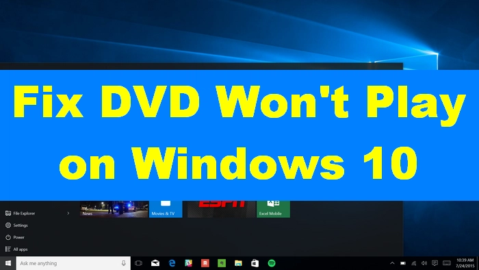 5 Ways to Fix DVD Won’t Play on Windows 10 - Why Won T Videos Play On My Computer