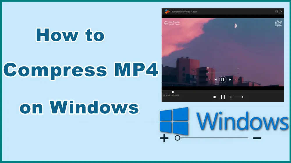 How to compress mp4 files on windows easily and fast 
