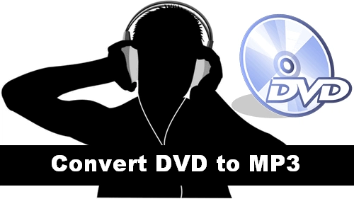 Quick And Easy Ways To Convert Dvd To Mp3 On Windows