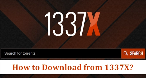 How To Download Movies & Apps From 1337x Torrent