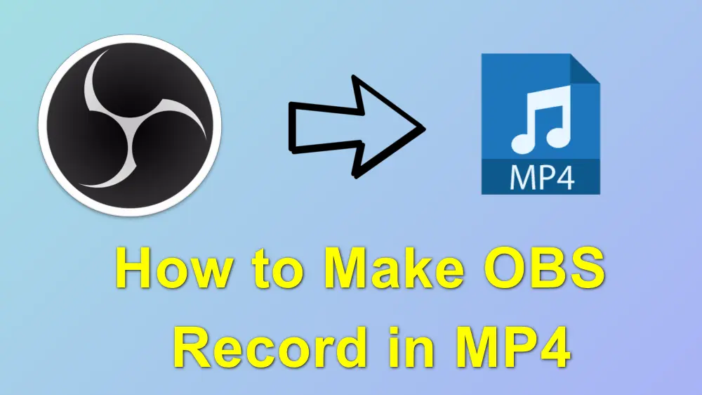 How to Make OBS Record in MP4?