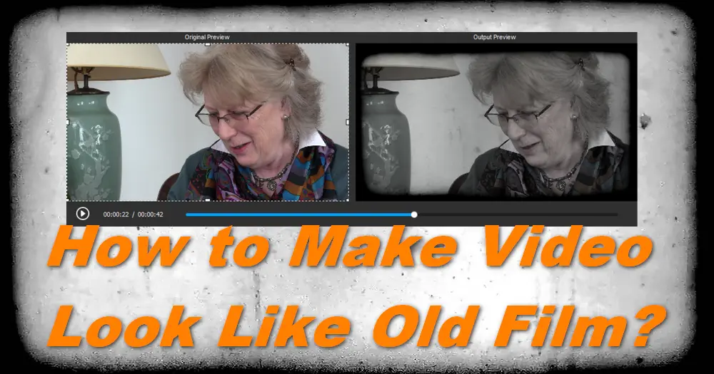 How to Make Video Look Like Old Film Easily on Windows?