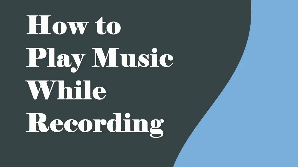 How to Play Music While Recording on PC and Phone?