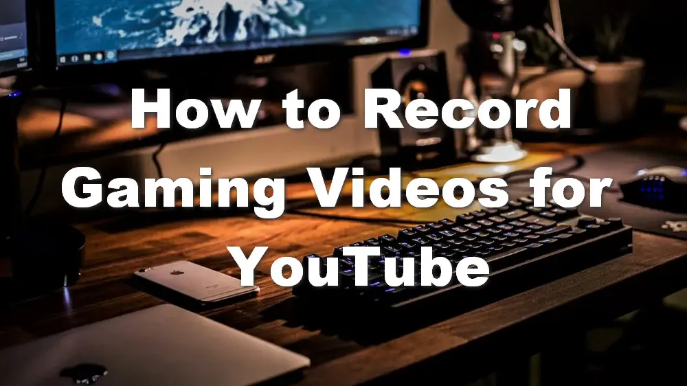 2024 How to Record Gaming Videos for YouTube on PC?