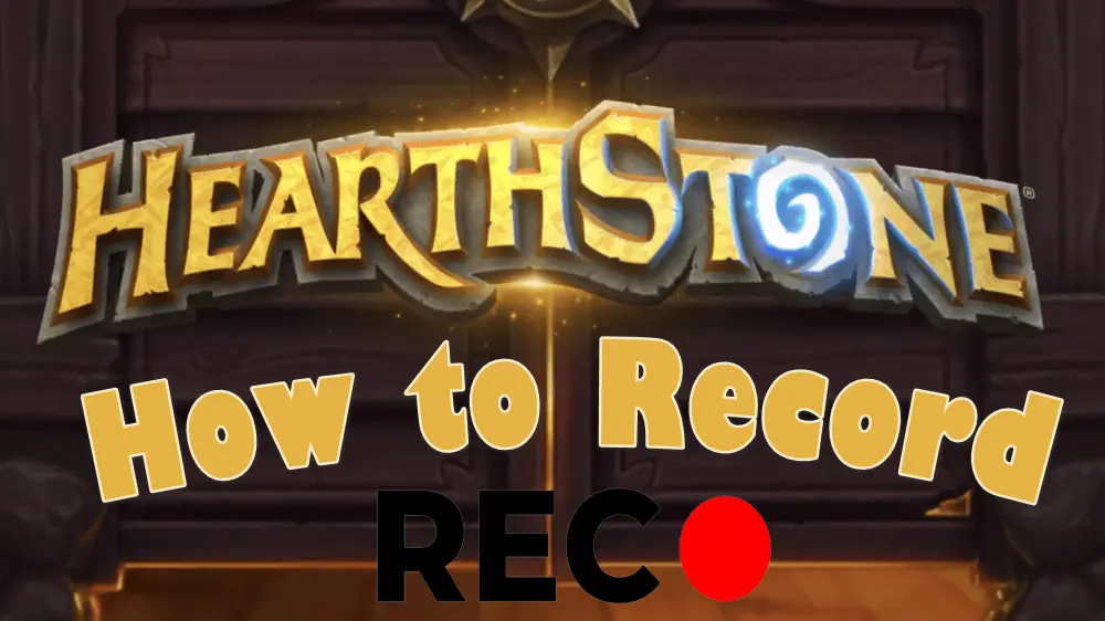 How to Record Hearthstone Gameplay on PC?