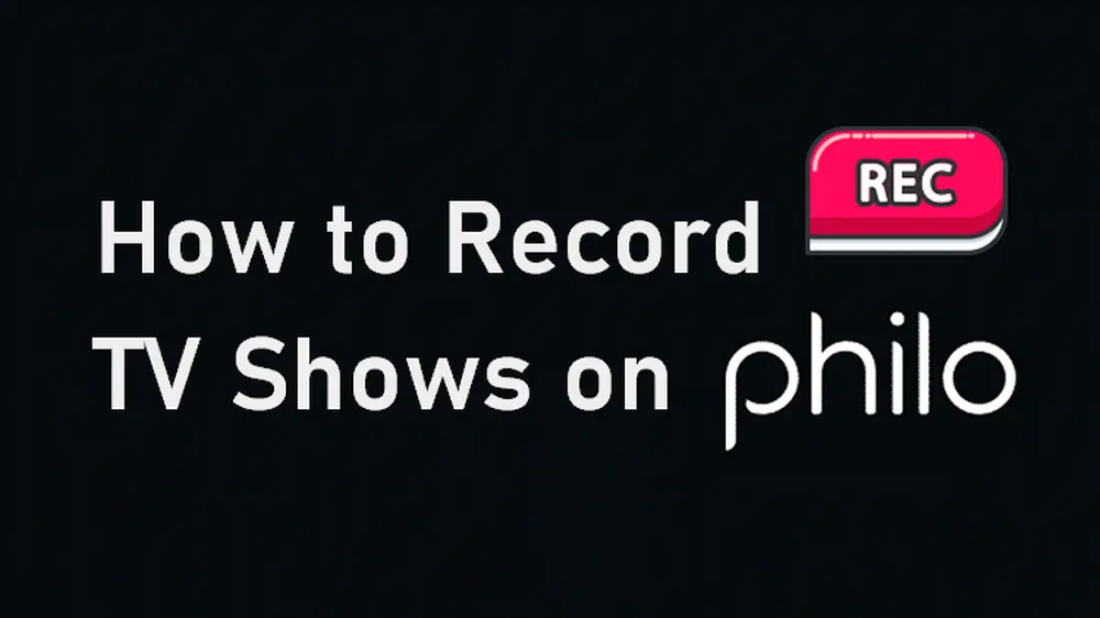 How to Record Shows on Philo with DVR or Unlimited Recording Software?