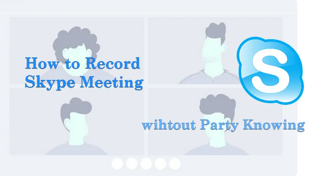 How to Record Skype Meeting on a Windows PC?